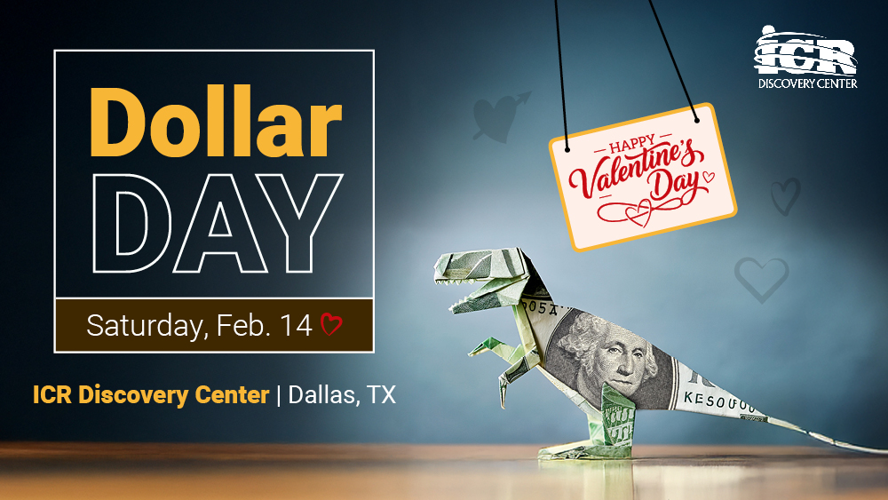 Dollar Day | February 14 | ICR Discovery Center
