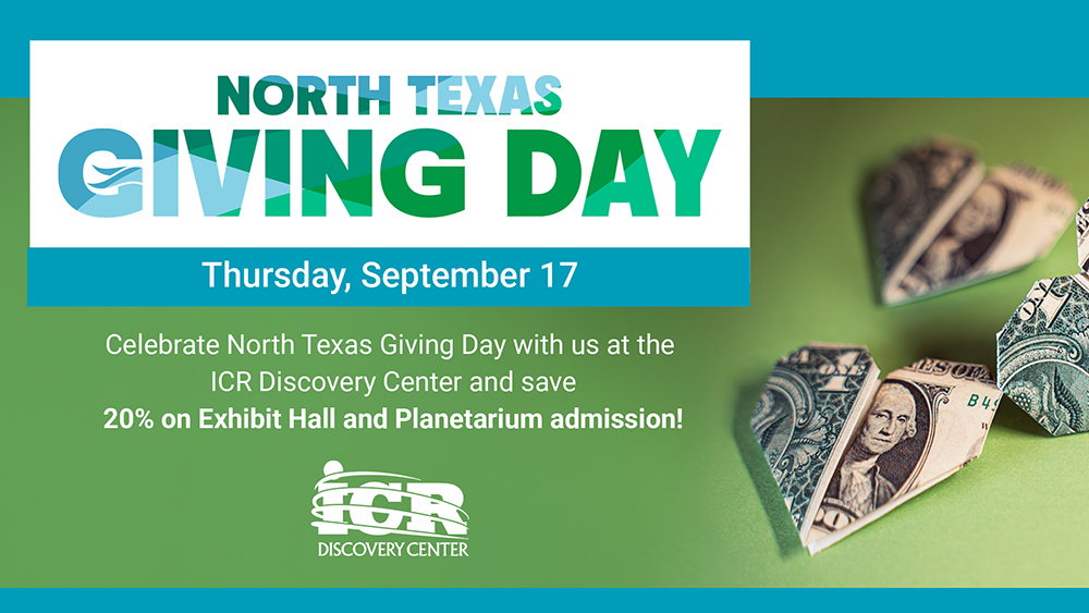 Promotional graphic for North Texas Giving Day. Large text reads “North Texas Giving Day” with the date “Thursday, September 17.” Additional text says, “Celebrate North Texas Giving Day with us at the ICR Discovery Center and save 20% on Exhibit Hall and Planetarium admission!” The ICR Discovery Center logo appears at the bottom. The background is green and teal, with folded dollar-bill origami figures on the right side.