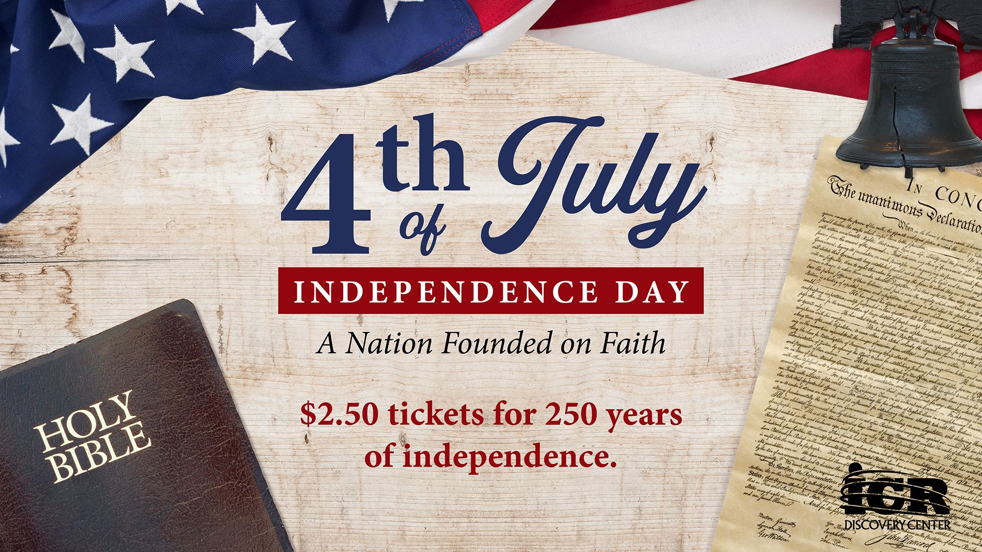 "4th of July—Independence Day." A patriotic graphic on a wood background with a draped U.S. flag, the Liberty Bell, a Holy Bible, and the U.S. Declaration of Independence, plus the ICR Discovery Center logo and the line "A Nation Founded on Faith."