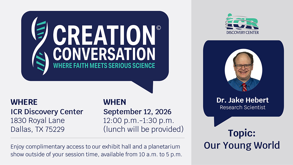 Promotional flyer for a Creation Conversation event at the ICR Discovery Center in Dallas on September 12, 2026, featuring a research scientist speaking on “Our Young World,” with event time, location, and visitor information.