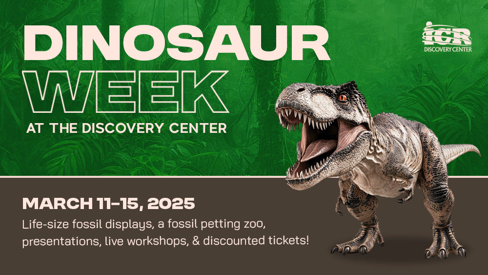 Dinosaur Week at the ICR Discovery Center | March 11-15