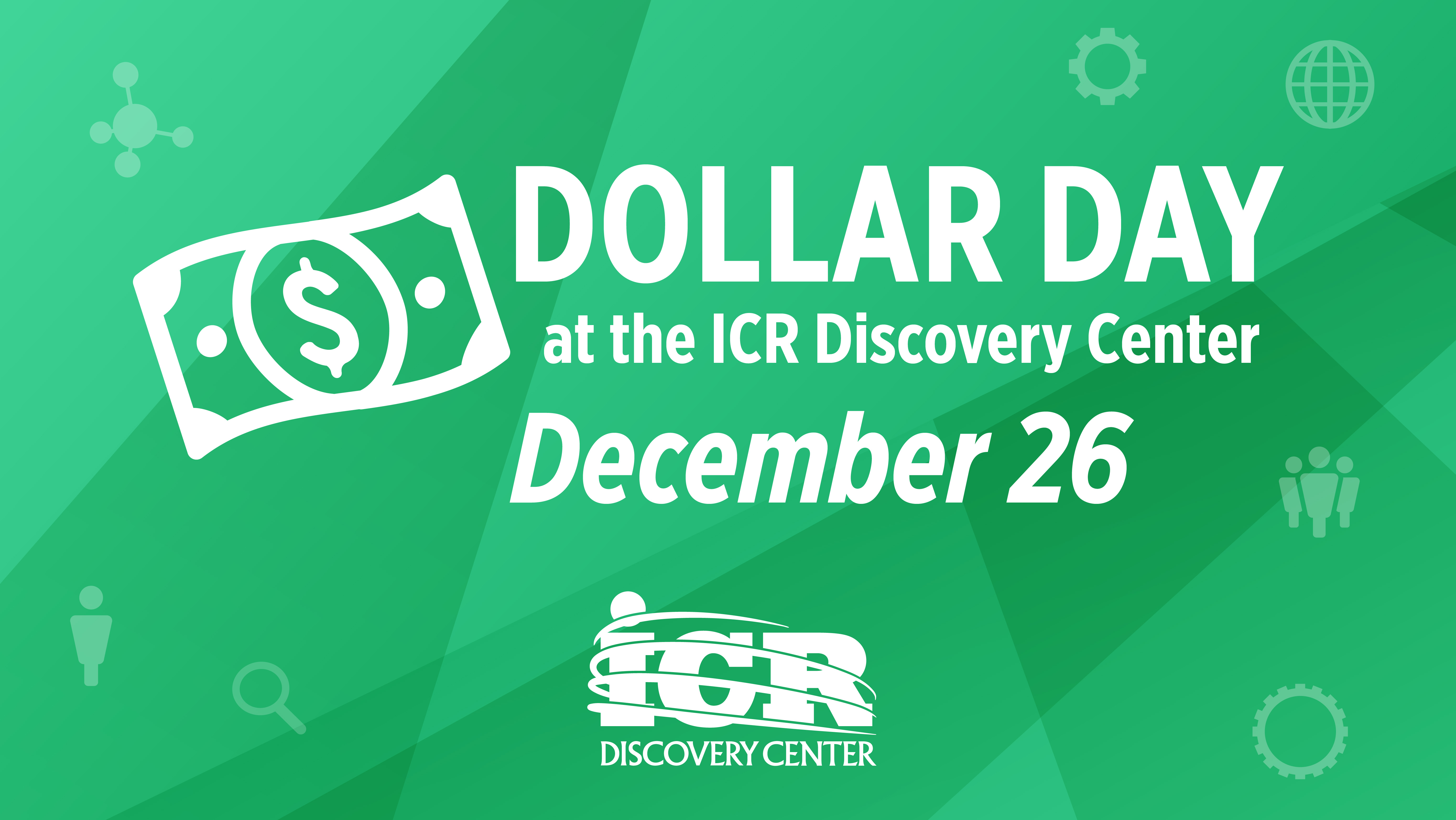 Dollar Day | December 26 | ICR Discovery Center