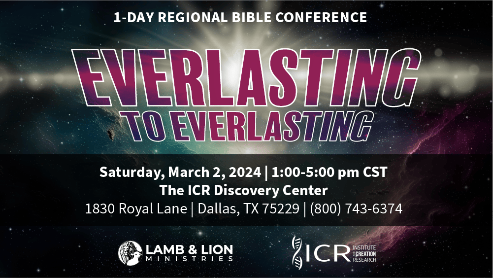 Everlasting to Everlasting Conference | Saturday, March 2, 2024 | 1p-5p CT | The Discovery Center at ICR