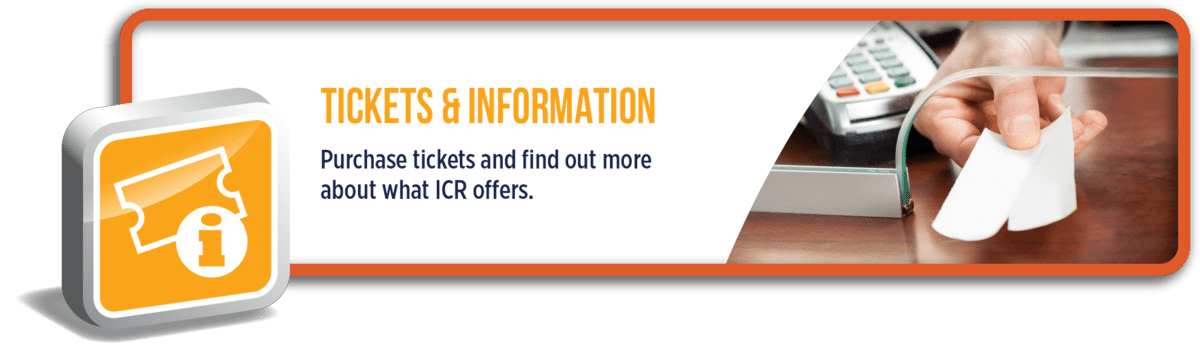 Tickets & Information: Purchase tickets and find out more about what ICR offers.